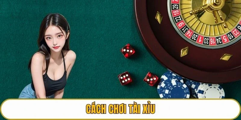 Cách chơi tài xỉu