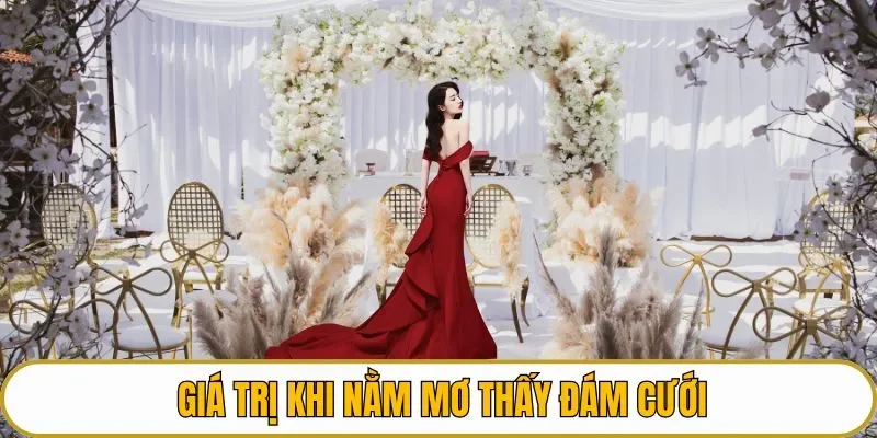 Giá trị khi nằm mơ thấy đám cưới