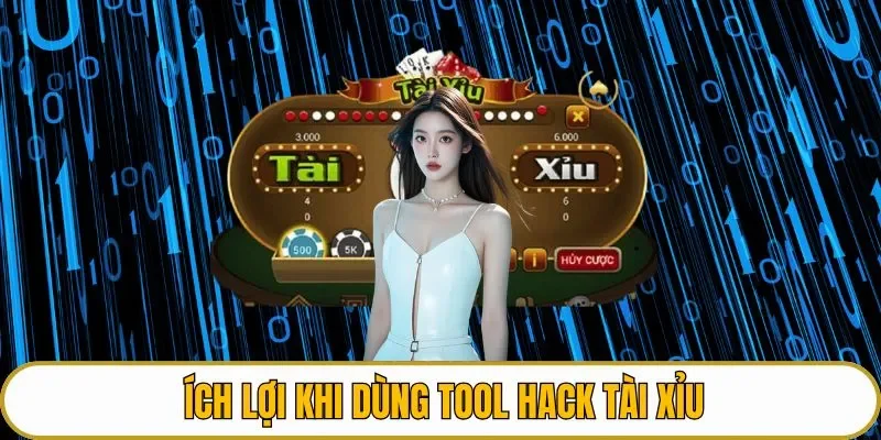 Ích lợi khi dùng tool hack tài xỉu