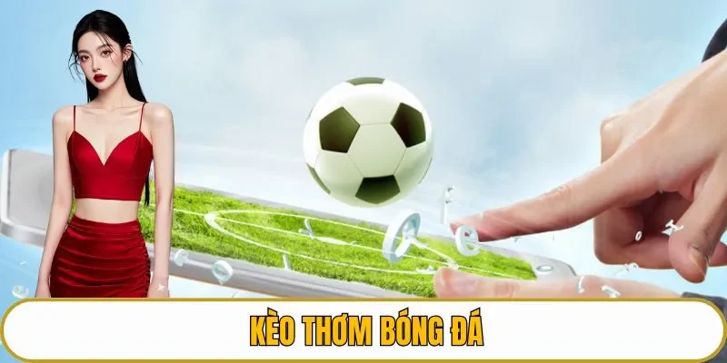 kèo thơm bóng đá