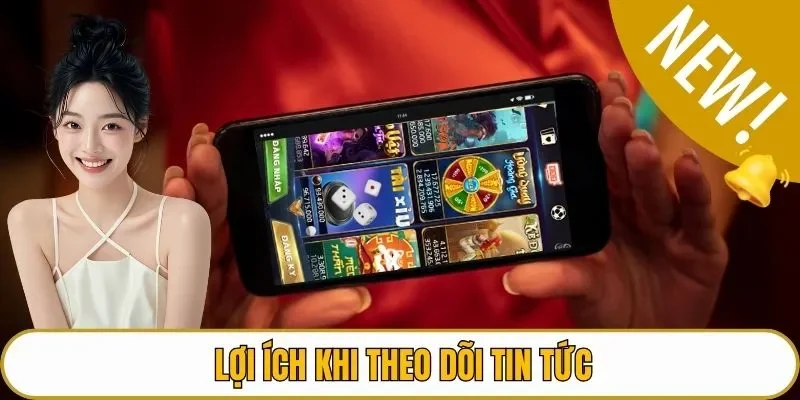 Lợi ích khi theo dõi tin tức